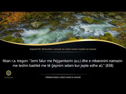 Sahih Buhari - Hadith 468 - Përfundimi i namazit me teslim (selam) bashkë me imamin