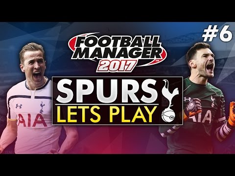 Spurs Let’s Play - Episode 6 | Football Manager 2017 Gameplay