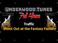 Traffic ~ Shoot Out at the Fantasy Factory ~ 1973 ~ Full Album