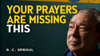 R.C. Sproul: This Is Why Your Prayers Feel Empty (The ABCs of Real Prayer)
