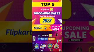 Best Flipkart Upcoming Sales 2023 | #july #august #September #october #november #2023 #flipkartsale
