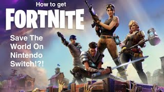 How To Get Fortnite Save The World On Nintendo Switch!?!