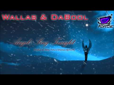 Wallas & DaBool - Angel Sing Tonight (Wallas & Dirty Force Christmas ReWork)