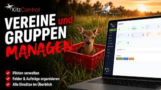 Warum jeder Kitzrettungsverein KitzControl braucht - VEREINE und GRUPPEN EINFACH managen