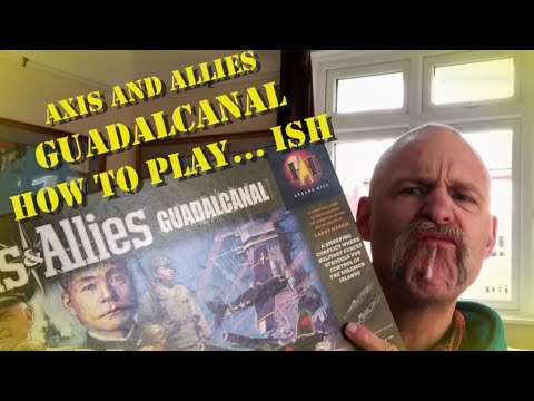 Axis and Allies Guadalcanal How to Play: …ish