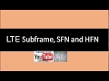 LTE Subframe, SFN and HFN