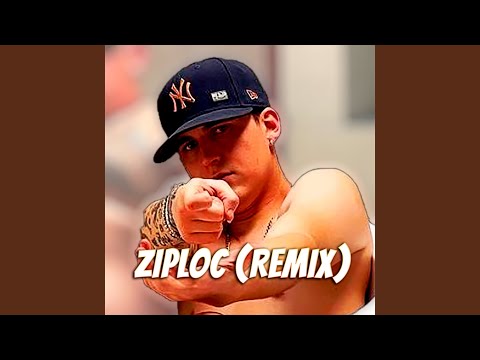 Ziploc (Remix)
