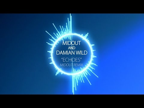 Midout and Damian Wild - Echoes (Midout Remix)