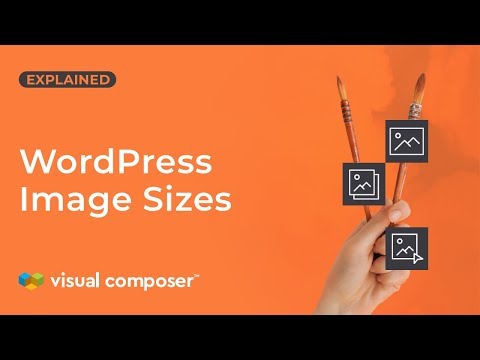 The Simple Guide to WordPress Image Sizes - Visual Composer Website Builder