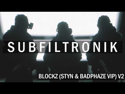 SUBFILTRONIK - BLOCKZ (STYN & BADPHAZE VIP) V2
