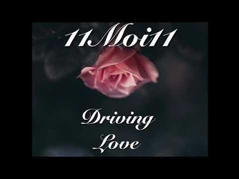 11Moi11 - Driving Love