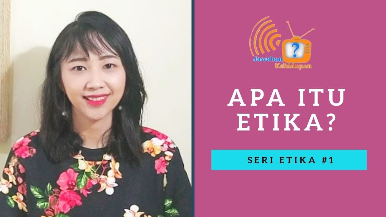 SERI ETIKA #1: APA ITU ETIKA