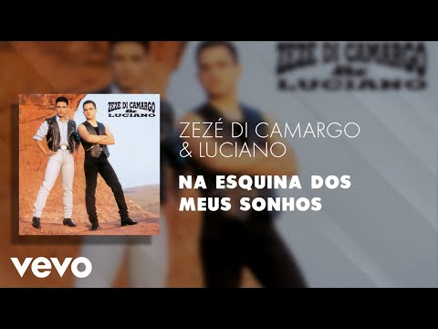 Na Esquina Dos Meus Sonhos - Zezé Di Camargo & Luciano