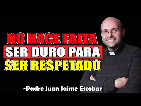 Amar No Es Ser Débil: Autoridad con Corazón - Padre Juan Jaime Escobar 2025