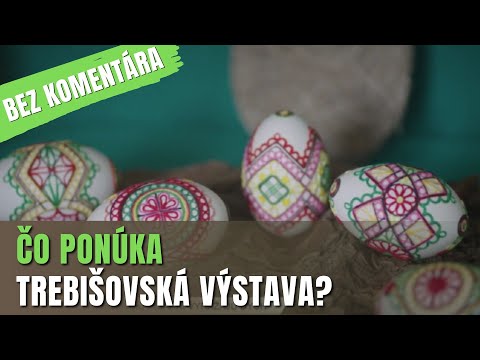 BEZ KOMENTÁRA - Trebišovski pisanki vyrážajú dych