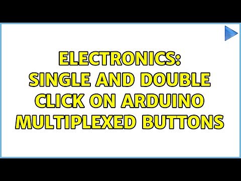 Electronics: Single and Double Click on Arduino Multiplexed Buttons (2 Solutions!!)