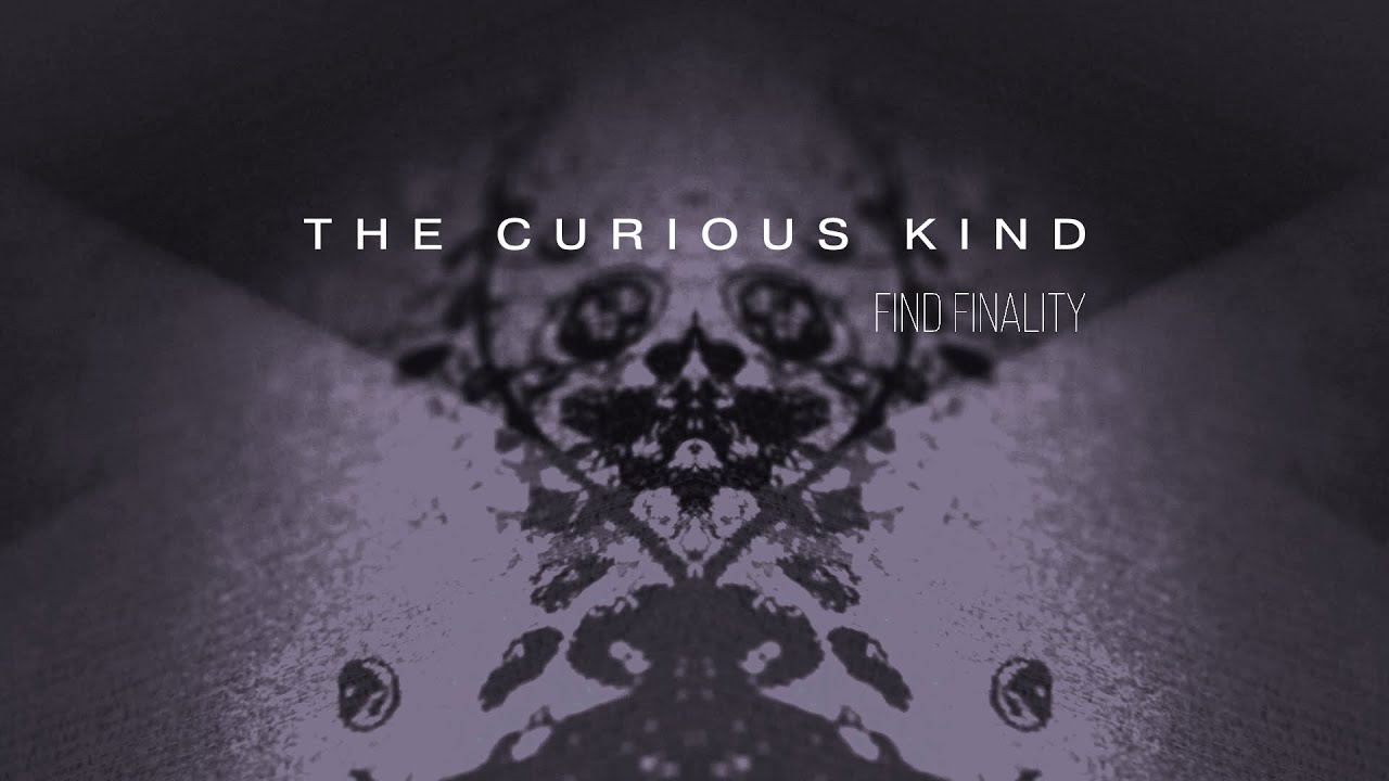 The Curious Kind - Find Finality