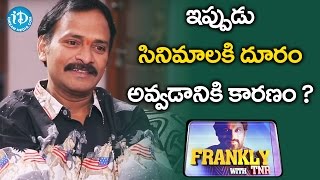 Reasons Why Venu Madhav Is Not Acting In Movies || Frankly With TNR || Talking Movies with iDream video