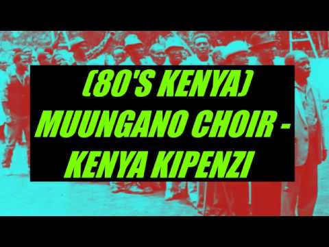 KENYA KIPENZI - MUUNGANO NATIONAL CHOIR KENYA 80'S (RARE)
