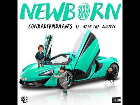ConradFrmDaAves ft. 1TakeJay and Ohgeesy - "Newborn" (Official Audio)