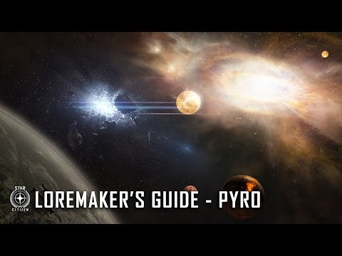 Star Citizen: Loremaker’s Guide to the Galaxy — Pyro System