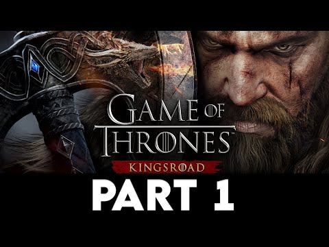 GAME OF THRONES: KINGSROAD Gameplay Walkthrough PART 1 [4K PC ULTRA] - No Commentary