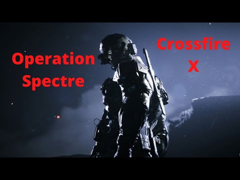 Crossfire X: Operation Spectre Part 1