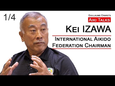 Kei IZAWA - International Aikido Federation Chairman (1/4) - Aiki Talks w/ Guillaume Erard