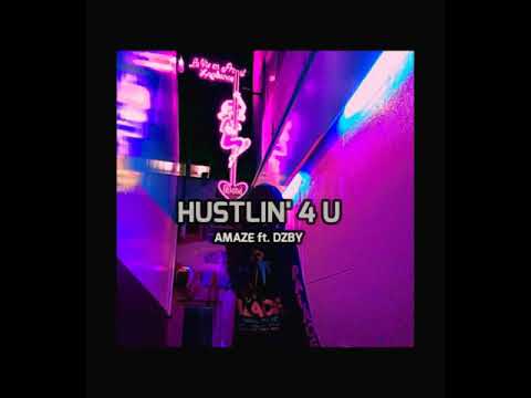 HUSTLIN' 4 U - Amaze Ft. DZBY ( OFFICIAL AUDIO )