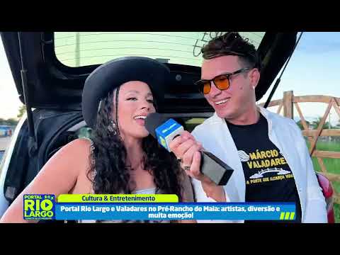 Portal Rio Largo no Pré-Rancho do Maia: artistas, diversão e muita emoção!