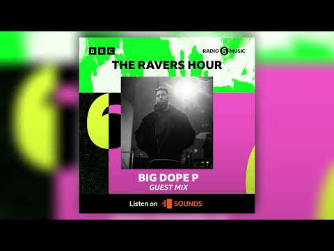 BIG DOPE P - The Ravers Hour mix on BBC Radio 6
