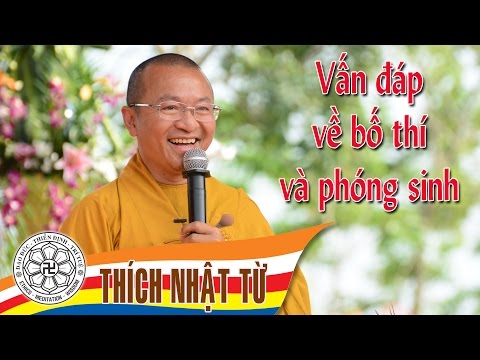 Vấn đáp về bố thí và phóng sinh -Thích Nhật Từ - 2004