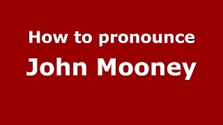How to pronounce John Mooney