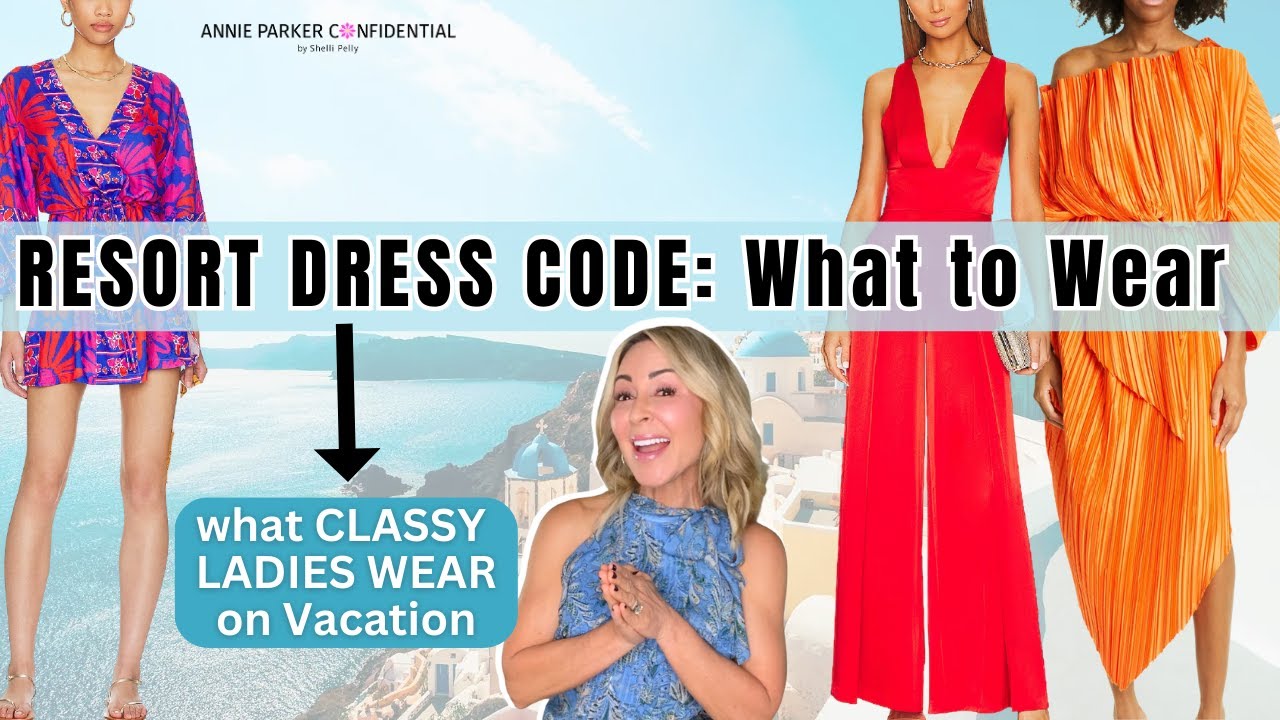 Resort Dress Code: Classy Vacation Outfit Ideas