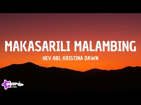 Hev Abi, Kristina Dawn - Makasarili Malambing (Lyrics)