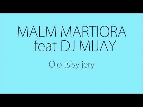 MALM MARTIORA feat DJ MIJAY - Olo tsisy jery Lyrics