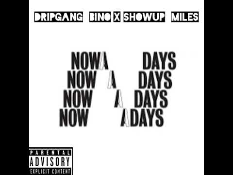 Dripgang Bino x Showup Miles-NowaDays(prod.Mike Thrilla)