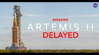 BREAKING! Artemis II Delayed