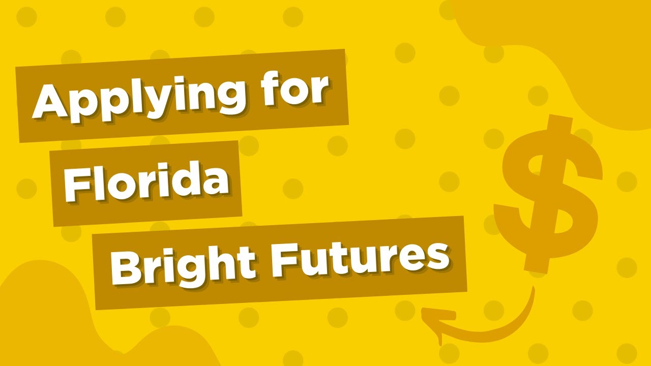 Florida Bright Futures: How Do I Apply For Bright Futures?
