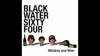 Blackwater '64 - "Whiskey and Wine"