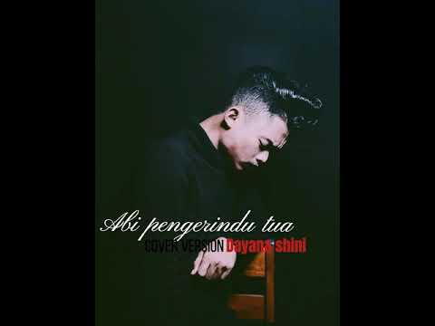 ABI PENGERINDU TUA by DAYANA SHINI (cover by Ramles walter)