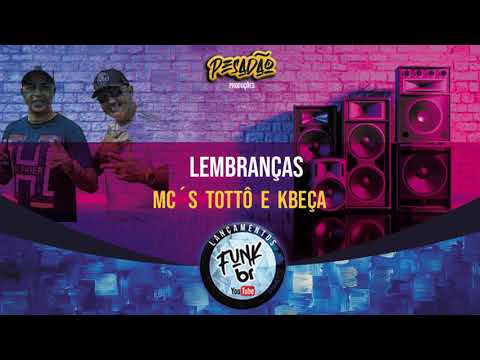 LEMBRANÇAS - MC´S TOTTÔ E KBÇA