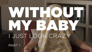 Without My Baby I Just Look Crazy - Part 1