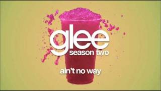 Glee- Ain't No Way