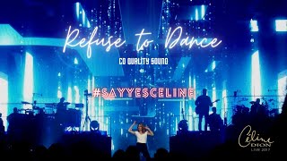 Celine Dion - Refuse to Dance (Live 2017) | PROFESSIONAL AUDIO RECORDING