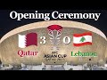 AFC Asian Cup Qatar 2023 | Amazing Opening Ceremony in Lusail Stadium | Qatar vs Lebanon