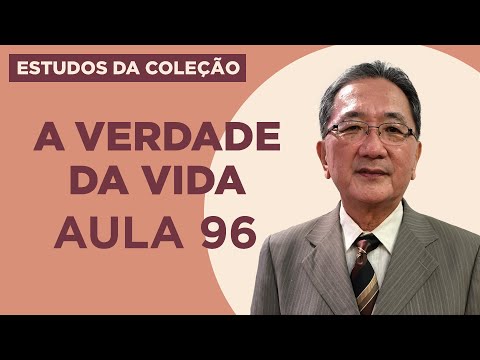 Estudo da Coleção A Verdade da Vida - Aula 96