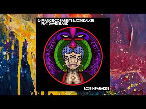 Francesco Parente & Josh Kalker feat. David Blank — Lost In Paradise (Wheats Remix)