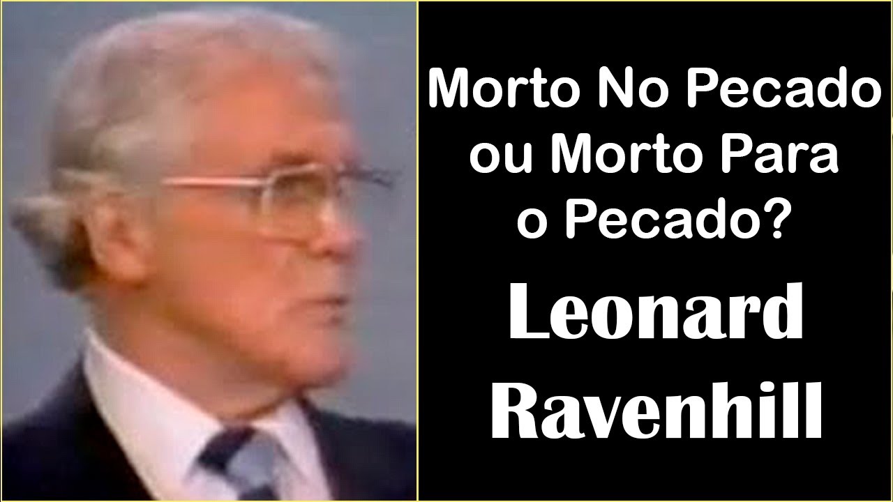 Morto No Pecado ou Morto Para o Pecado? - Leonard Ravenhill