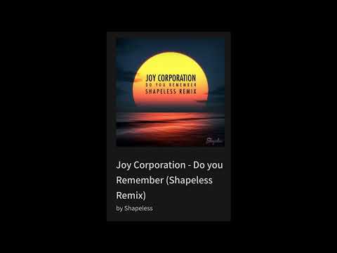 Joy Corporation - Do you Remember (Shapeless Remix)